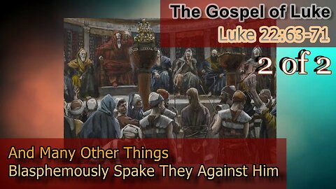 378 And many Other Things Blasphemously Spake They Against Him (Luke 22v63-71) 2 of 2