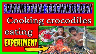 Primitive technology - Cooking crocodiles eating