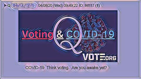 Q April 9, 2020 – Covid 19: How To Steal An Election