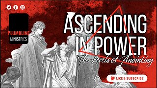 Ascending in Power: The Levels of Anointing