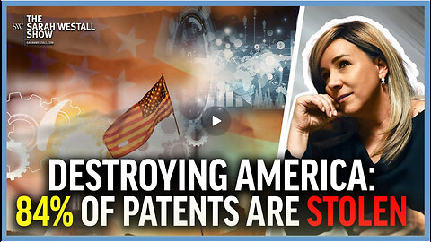 Cabal Steals 84% of Patents, Inventors & Investors Moving to China – w/ Landreneau