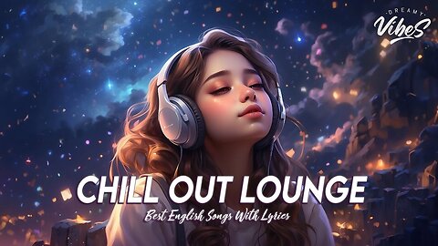 Chill Out Lounge 🍇 Chill Spotify Playlist Covers Viral English Songs With Lyrics