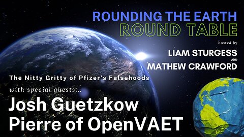 The Nitty Gritty of Pfizer's Falsehoods - Round Table w/ Josh Guetzkow and OpenVAET