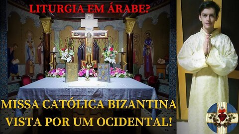 A Missa CATÓLICA BIZANTINA vista por um JOVEM OCIDENTAL! Conhecendo a IGREJA dos SÍRIOS!