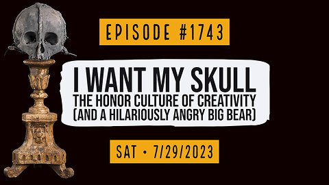 Owen Benjamin | #1743 I Want My Skull - The Honor Culture Of Creativity (And A Hilariously Angry Big Bear)