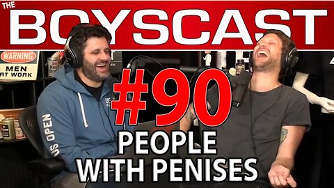#90 PEOPLE WITH PENISES (BOYSCAST)