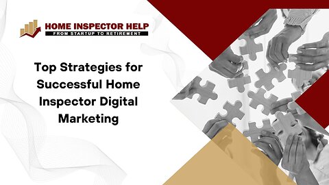 Top Strategies for Successful Home Inspector Digital Marketing
