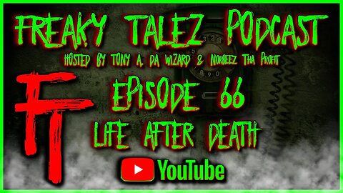 EPISODE 66 - FREAKY TALEZ PODCAST - HOSTED BY TONY A. DA WIZARD