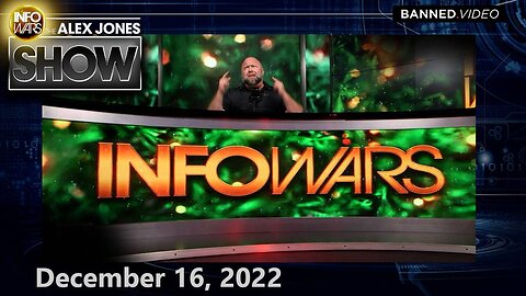 This Is An Absolute Must Watch/Listen Edition of The Alex Jones Show – FULL SHOW 12/16/22