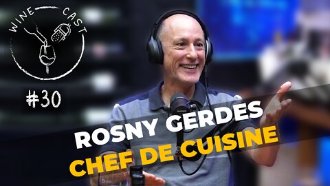 Winecast #30 - Rosny Gerdes - Chef de Cuisine