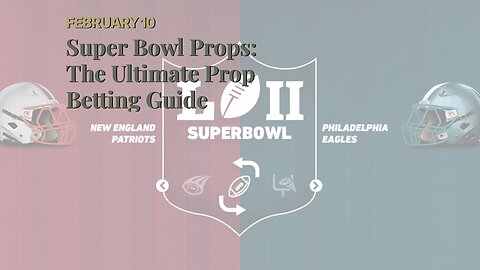 Super Bowl Props: The Ultimate Prop Betting Guide