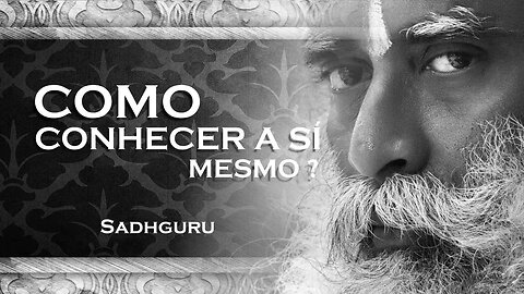 SADHGURU - Autoconhecimento na Prática Descubra Como Conhecer a Si Mesmo