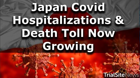 Heavily Vaxxed Japan’s Covid Surge Turns Deadly: Hospitalizations Accelerate & Death Toll Growing