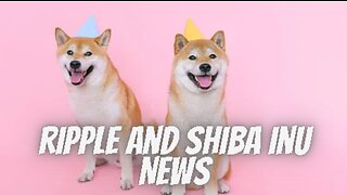 Ripple and Shiba Inu News