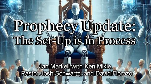 Prophecy Update: The Set-Up Is in Process