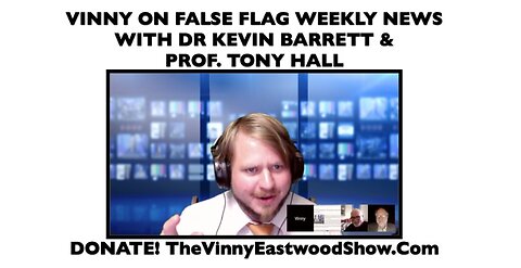 Vinny Eastwood On False Flag Weekly News, Dr Kevin Barrett & Professor Tony Hall - 13 March 2017