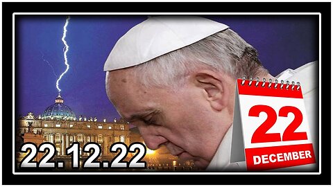 QUALCOSA POTREBBE ACCADERE IN VATICANO IL 22 DICEMBRE 2022?DITE QUELLO CHE VOLETE MA HO AZZECCATO LA PREVISIONE CHE DICO DA MESI CHE BERGOGLIO HA IL 18/12/2022 ANNUNCIATO LE SUE FUTURE DIMISSIONI