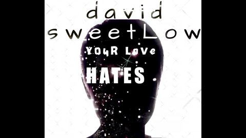 David SweetLow - Your Love Hates (Official Lyric Video)
