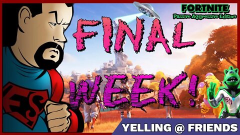 YELLING @ FRiENDS #Fortnite THE LAST DAY of SEASON 6