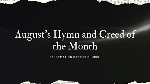 Reformation Baptist Church, August Hymn and Creed of the Month