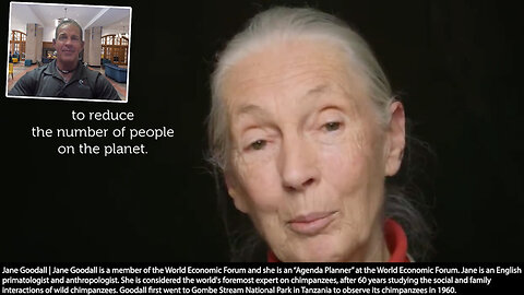 Depopulation | WEF Agenda Contributor Jane Goodall "If I Just Had This Magic Power, I Would Like to Without Causing Any Pain or Suffering Reduce the Number of People On the Planet." + Bill Gates Discusses "Death Panels" + Fauci Is Back