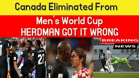 Canada eliminated from men's World Cup | 5 Takeaways From Canada’s World Cup Loss To Croatia | News