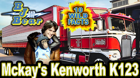 10 Wild Facts About Mckay's Kenworth K123 - B.J. and the Bear (OP: 02/09/24)