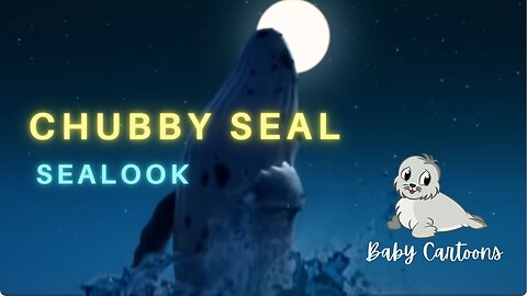 Chubby Seal | Baby Cartoons | Kid Cartoons | SealLook