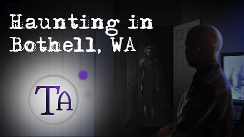 Bothell House Haunting