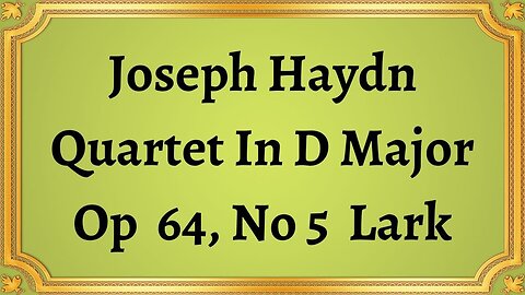 Joseph Haydn Quartet In D Major, Op 64, No 5 Lark