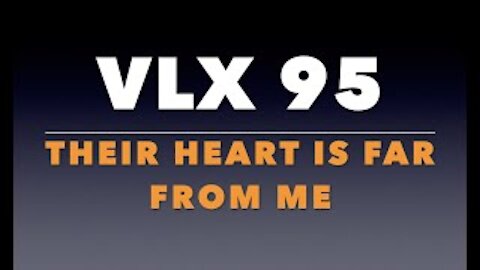 VLX 95: Their Heart is Far From Me