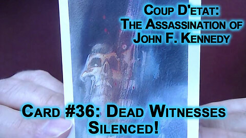 Coup D'etat: The Assassination of John F Kennedy, Card #36: Dead Witnesses, Silenced! JFK ASMR