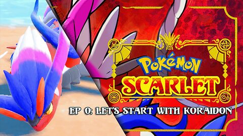 Pokemon Scarlet Ep 0 - Let's start with Koraidon