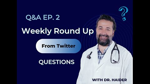 Weekly Round Up Q&A with Dr Syed Haider