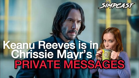 WHY is Keanu Reeves' Publicist Sending DM's to Chrissie Mayr? SimpCast React! XRay Girl, LeeAnn Star