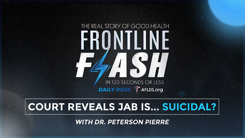 Frontline Flash™ Daily Dose: ‘COURT RULES THE JAB IS...SUICIDAL?’ with Dr. Peterson Pierre
