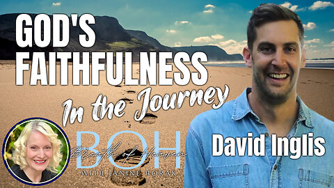 God’s Faithfulness in the Journey | David Inglis