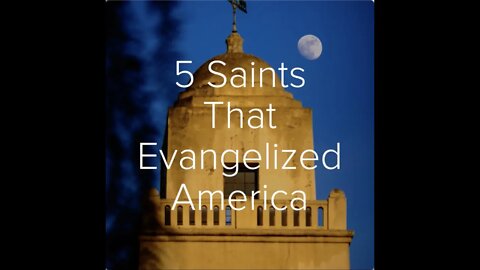 5 Saints That Evangelized in America