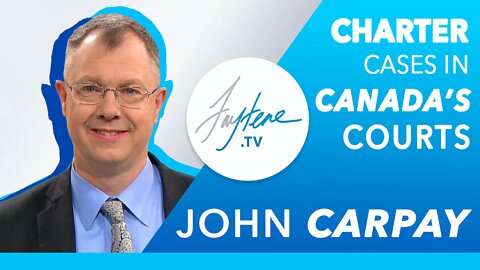 Charter Cases in Canada’s Courts with John Carpay