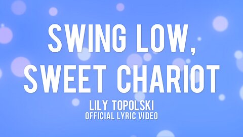 Lily Topolski - Swing Low, Sweet Chariot (Official Lyric Video)