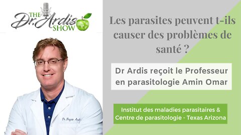 Les parasites peuvent-ils causer des problèmes de santé – Dr Amin Omar – professeur en parasitologie