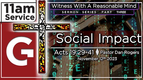 GCC AZ 11AM - 11122023 - "Social Impact." (Acts 19:29-41)