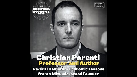 Radical Hamilton - Economic Lessons from a Misunderstood Founder with author Christian Parenti