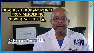 How Doctors make money from murdering COVID patients ⚠ Biden’s Bounty’ Dr. Peterson Pierre (1.10.22)