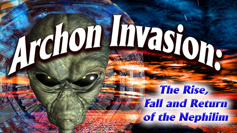 Archon Invasion: The Rise, Fall and Return of the Nephilim (Part 3) - Live