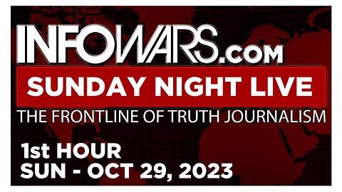 SUNDAY NIGHT LIVE [1 of 2] Sunday 10/29/23 • ISRAEL WARNS WORLD, News, Reports & Analysis • Infowars