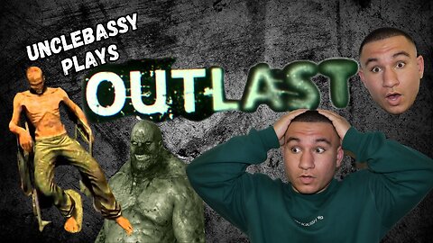 UNCLEBASSY PLAYS OUTLAST (NEVER AGAIN)