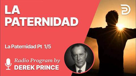 La Paternidad Pt 1 de 5 - La Paternidad de Dios - Derek Prince