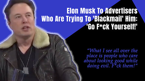 Elon Musk To Advertisers Who Are Trying To 'Blackmail' Him: 'Go F*ck Yourself!'