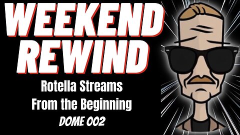 Dome 002 | Weekend Rewind | Rotella Streams from the Beginning